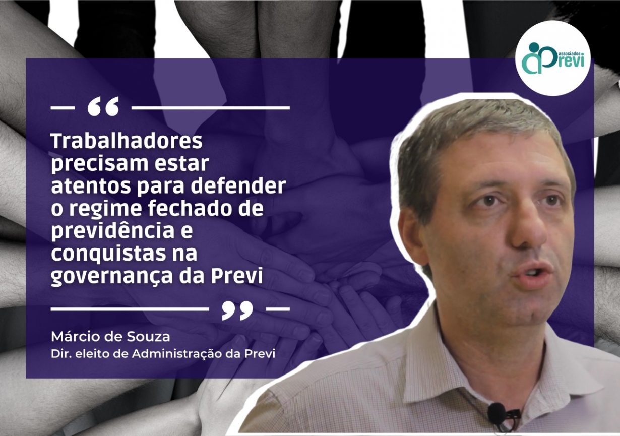 Márcio de Souza fala sobre a governança na Previ e os riscos na regulação para os associados