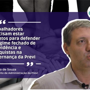 Márcio de Souza fala sobre a governança na Previ e os riscos na regulação para os associados