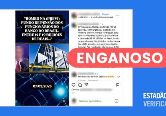 Equipe de verificação de dados do ‘Estadão’ confirma que campanha contra Previ é baseada em fake news